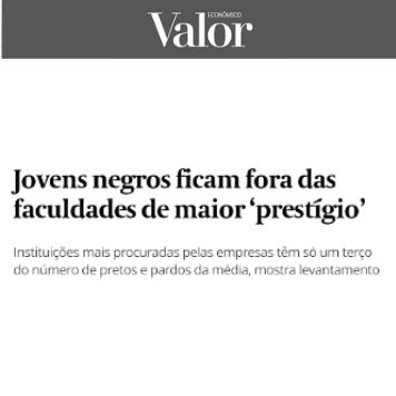 VALOR ECONÔMICO - Jovens negros e acesso a faculdades de 'prestígio'