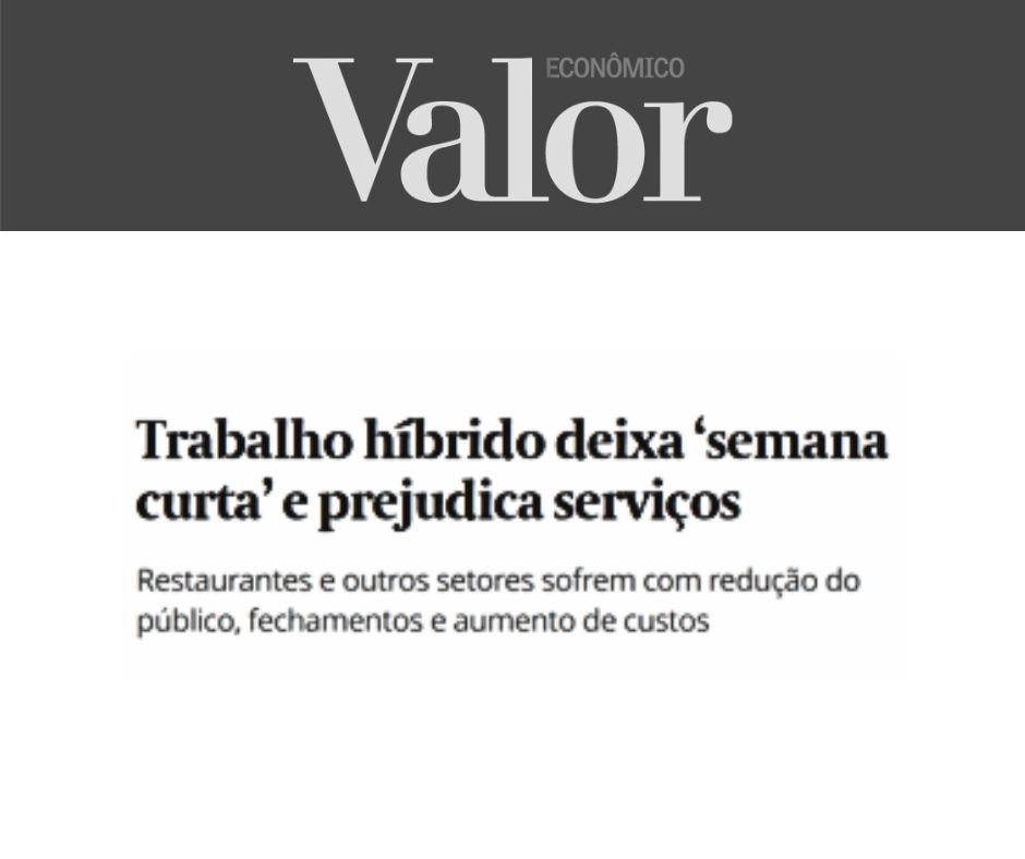 VALOR ECONÔMICO - Trabalho híbrido deixa ‘semana curta’ e prejudica serviços