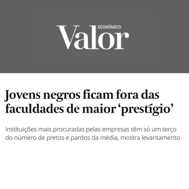 VALOR ECONÔMICO - Jovens negros e acesso a faculdades de 'prestígio'