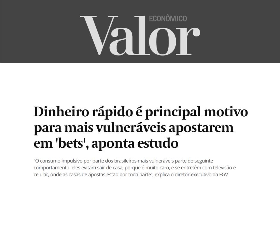 Valor Econômico - Dinheiro rápido é principal motivo para mais vulneráveis apostarem em 'bets'